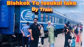 Bishkek to Issyk-kul lake traveling by Train|