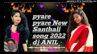 pyare pyare New Santhali song 2022 New Santhali video 2022 dj ANIL dj SAWNA Riemix and piprabad 2022