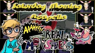 Aaahh!!! Real Monsters - Saturday Morning Acapella