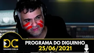 Programa do Diguinho  -  25/06/2021