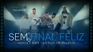 GRUPO MENOS É MAIS | SEM UM FINAL FELIZ - LANÇAMENTO 2023 💎