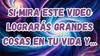 MENSAJE DE LOS ÁNGELES│SI MIRA ESTE VIDEO LOGRARÁS GRANDES COSAS EN TU VIDA Y...