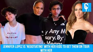 Jennifer Lopez Is 'Negotiating' with Her Kids to Get Them on Tour with Her