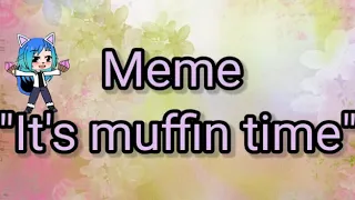 || Meme - It's muffin time || Кошка Лана,Ева, Ульяна,Йоши,Кот Лео,Стив и Лилит|| GCMV ||