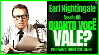 Qual seu valor? Quanto você VALE? Sessão 8 do programa Lidere Seu Campo, de Earl Nightingale.