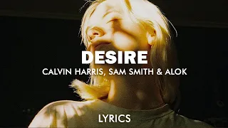 Calvin Harris & Sam Smith - Desire (Alok Remix) (Lyrics)