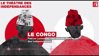 #Podcast #Congo • Patrice Lumumba, une comète dans le ciel des indépendances