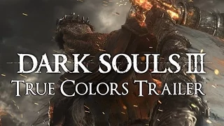 Dark Souls III True Colors of Darkness Trailer