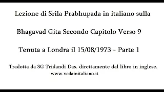 Bhagavad gita Capitolo 2 Verso 09 Parte 1 - Lezione di Srila prabhupada del 15/8/1973 a Londra