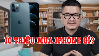 Tư vấn điện thoại: 10 triệu iPhone cũ nào tốt nhất?