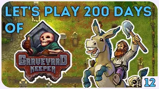 Let's Play 200 days of Graveyard Keeper! - Livestream 12