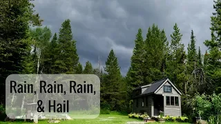 Life in a Tiny House called Fy Nyth - Rain, Rain, More Rain & Hail!