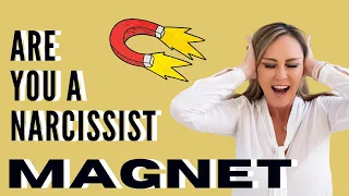 ARE YOU A NARCISSIST MAGNET (The Narcissist and the Empath)