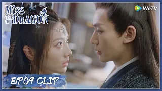 【Miss The Dragon】EP09 Clip | This cool man is starting to be jealous! | 遇龙 | ENG SUB