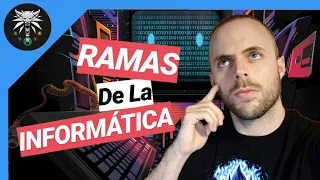 RAMAS De La INGENIERÍA INFORMÁTICA!! 💻 - APRENDE A Saber Cual Será TU CAMINO!! #6