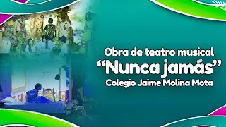Musical ¨Nunca jamás¨- Colegio Jaime Molina Mota - Capítulo 299