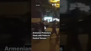 Armenian Protesters Clash with Police in Central Yerevan | VOANews