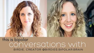 CONVERSATIONS WITH - BIRDY, Content Creator @birdies.bipolar.brain