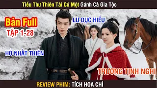 Review Phim: Tích Hoa Chỉ | Full 1-28 | Tiểu Thư Thiên Tài Có Một Gánh Cả Gia Tộc | Trương Tịnh Nghi