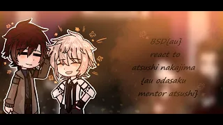 bsd[au] react to atsushi nakajima [oda sakunosuke mentor atsushi]||remix||