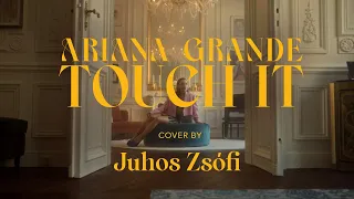 Ariana Grande - Touch it (cover by Juhos Zsófi)