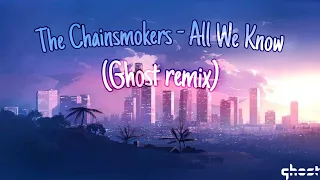 The Chainsmokers,ft. Phoebe Ryan - All We Know (Ghost remix)