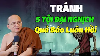 Tránh 5 Tội Đại Nghịch Tránh Được Nhân Quả Nghiệp Báo Luân Hồi Đáng Sợ | Sư Giác Nguyên - Toại Khanh