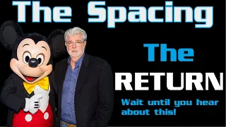 The Spacing - The RETURN of George Lucas - Wait Until You Hear About This!