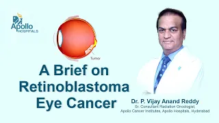 A Brief on Retinoblastoma or Eye Cancer | Dr. Vijay Anand Reddy, Consultant Radiation Oncologist