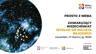 Zaskakujący Wszechświat - Dr Maciej Bilicki | Prosto z nieba