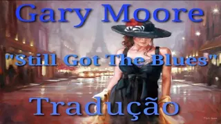 Still Got The Blues (For You) - Legendada - Gary Moore - Tradução