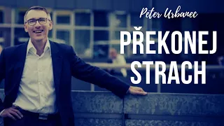 Peter Urbanec - Překonejte strach a najděte energii k akci