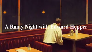 “A Rainy Night with Edward Hopper” — (featuring 10 Hours of “Noir Music”)