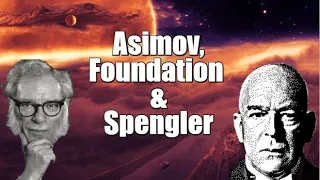Asimov, Foundation & Spengler