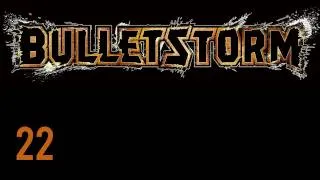 Прохождение BulletStorm (живой коммент от alexander.plav) Ч. 22