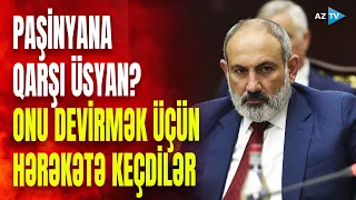 Ermənistanda ara qarışdı: daşnak-terrorçular xalqı küçələrə çağırdı - NƏ BAŞ VERİR?