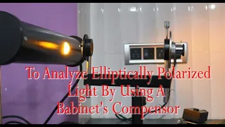 To Analyze Elliptically Polarized Light by using A Babinet Compensator