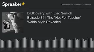 Episode 84 | The "Hot For Teacher" Waldo Myth Revealed