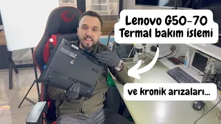 Lenovo G50-70 Termal bakım işlemi ve Kronik arızaları