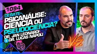 PSICANÁLISE É PSEUDOCIÊNCIA? - JAN LEONARDI X DR. LUCAS NÁPOLI  - Inteligência Ltda. Podcast #1094