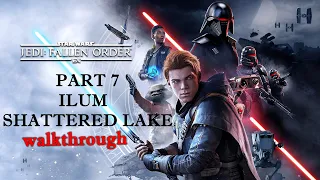 Star Wars Jedi Fallen Order PART 7 ILUM - SHATTERED LAKE walkthrough