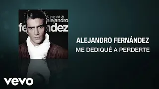 Alejandro Fernández - Me Dedique A Perderte HQ (FLAC)