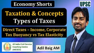 Taxation - Types & Concepts | Tax Elasticity & Buoyancy | Indian Economy | UPSC Prelims | Adil Baig