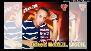 Cheb Djalil 2016  3ackha Tayahni Fayitte  Avec Zakzouk Album 2016 BY Ali MnKr