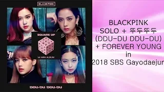 BLACKPINK - SOLO + 뚜두뚜두(DDU-DU DDU-DU) + FOREVER YOUNG in 2018 SBS Gayodaejun