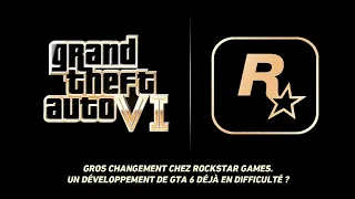 GTA 6 - LE PROCHAIN JEU ROCKSTAR, DÉJÀ EN DIFFICULTÉ ?