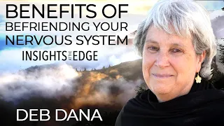 Deb Dana: Befriending Your Nervous System