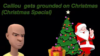 Caillou gets grounded on Christmas  (Christmas Special)