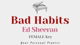 Bad Habits - Ed Sheeran (FEMALE Key Karaoke) - Piano Instrumental Cover with Lyrics