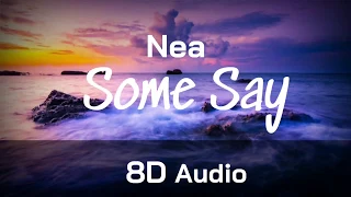 Some Say Nea song (8D audio)
